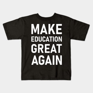 Make Education Great Again Kids T-Shirt